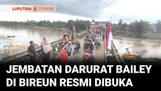 Jembatan Darurat Bailey di Bireuen Dibuka, Akses ke Banda Aceh Kembali Tersambung | Liputan 6