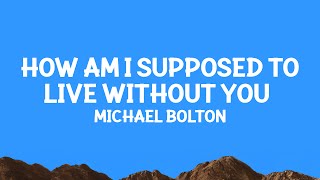 Download lagu Michael Bolton - How Am I Supposed to Live Without You (Lyrics) mp3