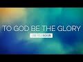 To God be the Glory - Lou Fellingham | LYRIC VIDEO
