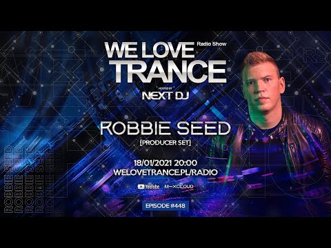 Next DJ pres. We Love Trance 448 - Robbie Seed [producer set] guestmix (18-01-21)