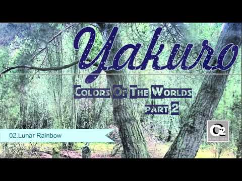 Yakuro - Colors Of The Worlds  Part 2 (Full Video Album_ 2014)