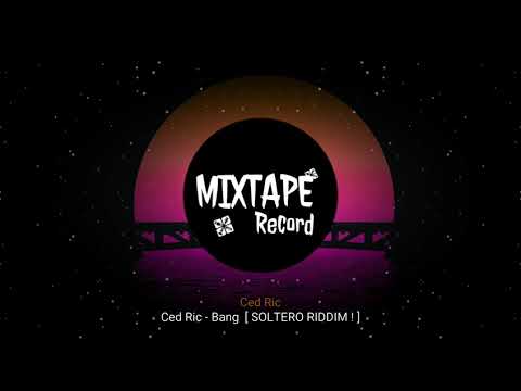 Ced Ric - Bang [ SOLTERO RIDDIM ! ]