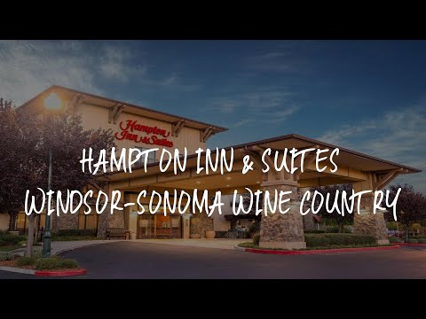 Hampton Inn & Suites Windsor-Sonoma Wine Country Review - Windsor , United States of America