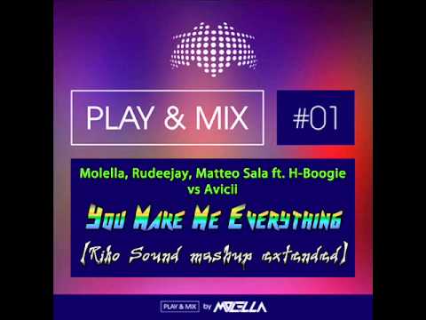 Molella, Rudeejay, Matteo Sala ft. H-Boogie vs Avicii - You Make Me Everything (Riko Sound mashup)