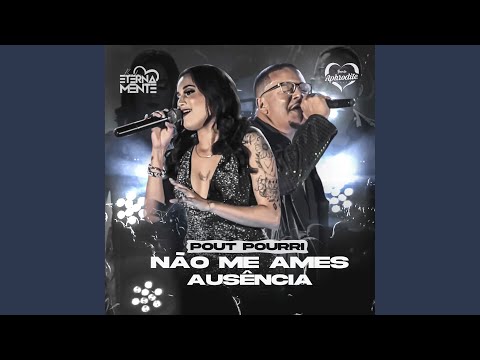 Não Me Ames / Ausência