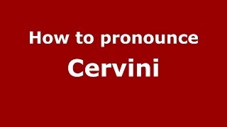 How to pronounce Cervini