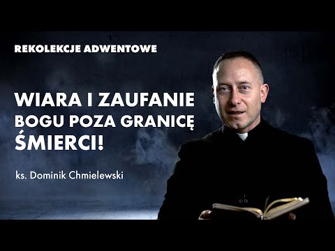 Faith and trust in God beyond death! | Fr. Dominik Chmielewski - Advent retreat 2021