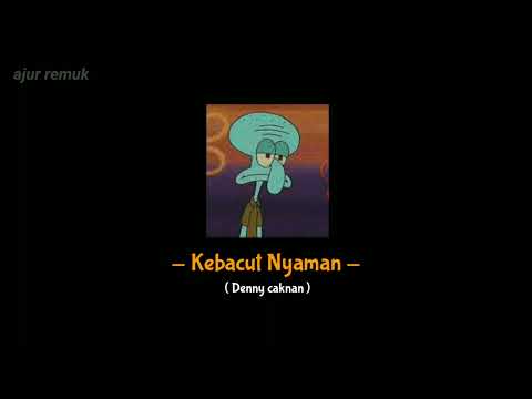 kebacut nyaman - DENNY CAKNAN feat MIGGA SADEWA