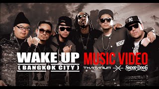 "WAKE UP (Bangkok City)" ft. Snoop Dogg by Thaitanium (OFFICIAL MUSIC VIDEO)