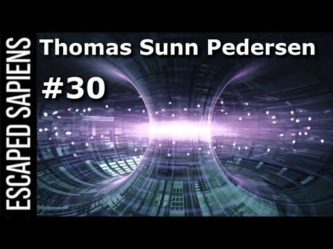 Fusion Energy Is Coming | Thomas Sunn Pedersen | Escaped Sapiens Podcast #30