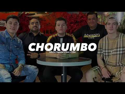 Chorumbo - Edicion Especial x Hans El Oso