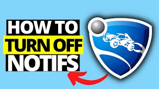 How To Turn Off Notifications On Rocket League