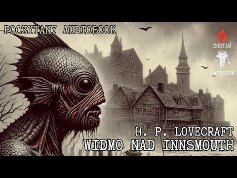 H. P. Lovecraft - Widmo nad Innsmouth | Poczytany audiobook cały pl