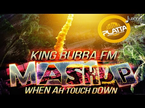 King Bubba FM - Mashup (When Ah Touchdown) "2016 Soca"