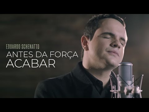 Eduardo Schenatto - Antes da Força Acabar | Clipe Oficial