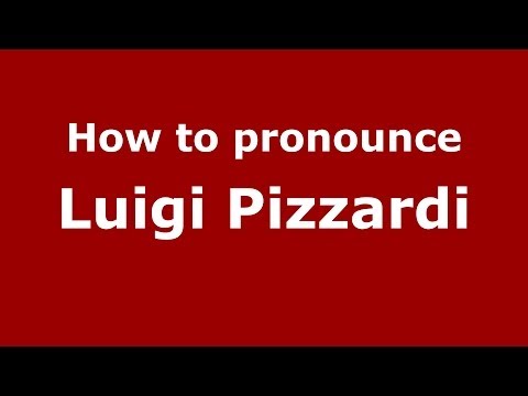 How to pronounce Luigi Pizzardi (Italian/Italy) - PronounceNames.com