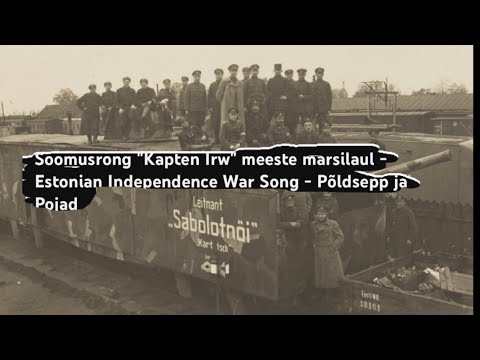 Soomusrong "Kapten Irw" meeste marsilaul - Estonian Independence War Song - Põldsepp ja