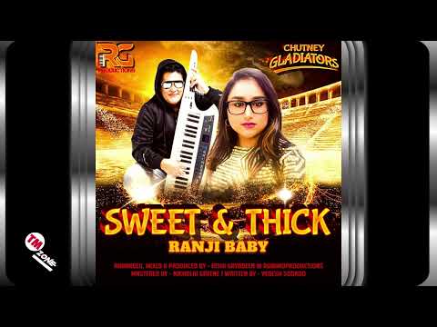Ranji Baby - Sweet & Thick [ 2k24 Chutney Soca ]