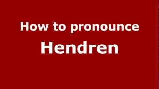 How to pronounce Hendren