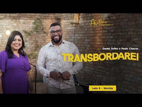 @danieldsalles e @PaulaChaconOficial - TRANSBORDAREI | ACÚSTICO NOVO TEMPO 2 (LADO B)