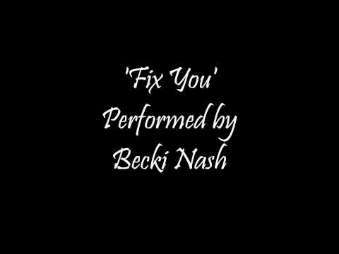 'Fix You' performed by Becki Nash