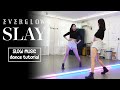 EVERGLOW (에버글로우) - SLAY Dance Tutorial | SLOW MUSIC + Mirrored