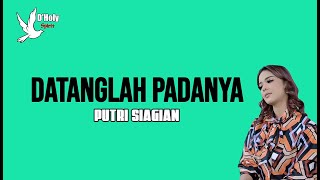 Download lagu DATANGLAH PADANYA - PUTRI SIAGIAN LIRIK | UN | mp3