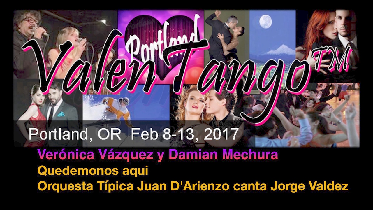 Verónica Vázquez y Damián Mechura - Quedemonos aqui - Juan D'Arienzo c Jorge Valdez- ValenTango 2017