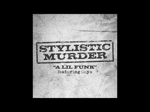 Stylistic Murder featuring Onyx - A Lil Funk (Official Audio)