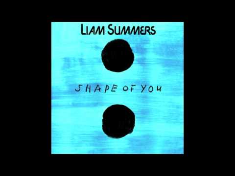 Ed Sheeran - Shape of you (Liam Summers Remix)