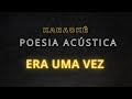 Karaokê Poesia Acústica Era Uma Vez
