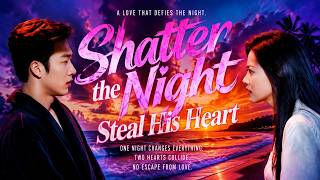 Verbreek de nacht, steel zijn hart#dramabox  #drama