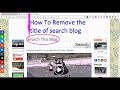 How To Remove  The Title Of Search Box  In Blogger