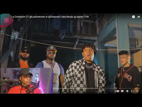 LCTQS - La Comisión FT @LuisAntonio.w @Emanuel Lara Music @Jaylan TGR ( Video Reaccion )