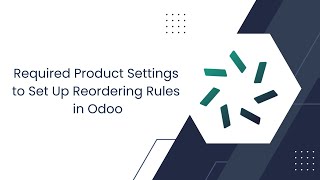Required Product Settings to Set Up Reordering Rules in Odoo