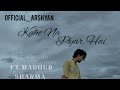 Kaho Na Pyar Hai COVER By Arshyan Ft Madhur Sharma Kahonapyarhai Musiccover Unplugged