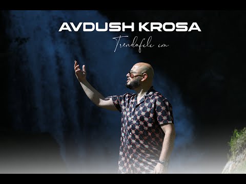 Avdush Krosa -  Trendafili im
