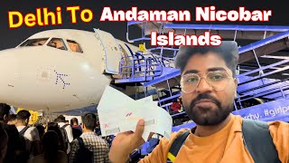 Delhi To Andaman Nicobar Islands, Full Cost Rs17k only/-😱