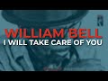 William Bell - I Will Take Care Of You (Official Audio)