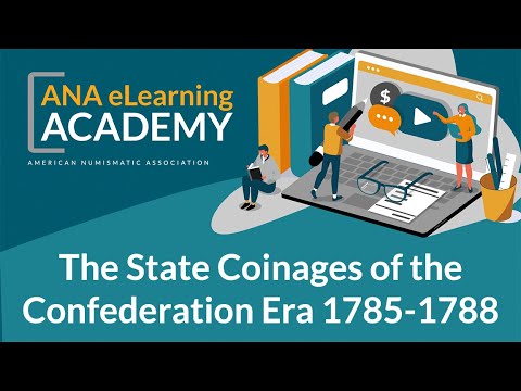 ANA eLearning Academy - The State Coinages of the Confederation Era 1785-1788