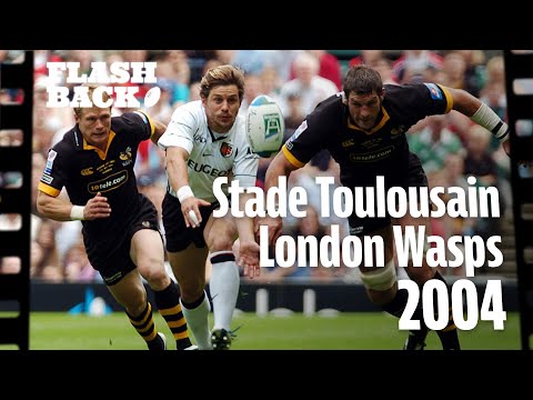 STADE TOULOUSAIN - WASPS 2004 - LE FLASHBACK #3 - LA FINALE LA PLUS FOLLE DE HCUP