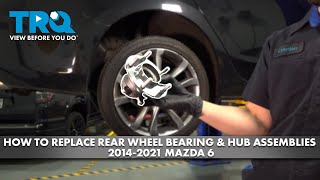 How to Replace Rear Wheel Bearing & Hub Assemblies 2014-2021 Mazda 6