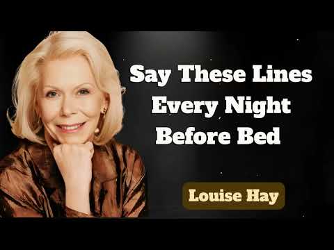 Say These Lines Every Night Before Bed – Her Gentle Method for Manifesting Miracle | - Louise Hay
