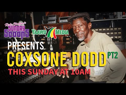 Sunday Scoops Presents Coxsone Dodd Pt 2