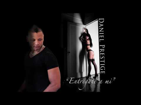 Daniel prestige - entrégate a mi