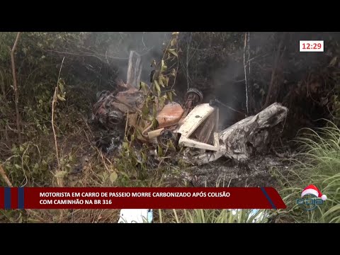Motorista morre carbonizado em acidente entre com caminhão na BR 316 em Elesbão Veloso 19 12 2022