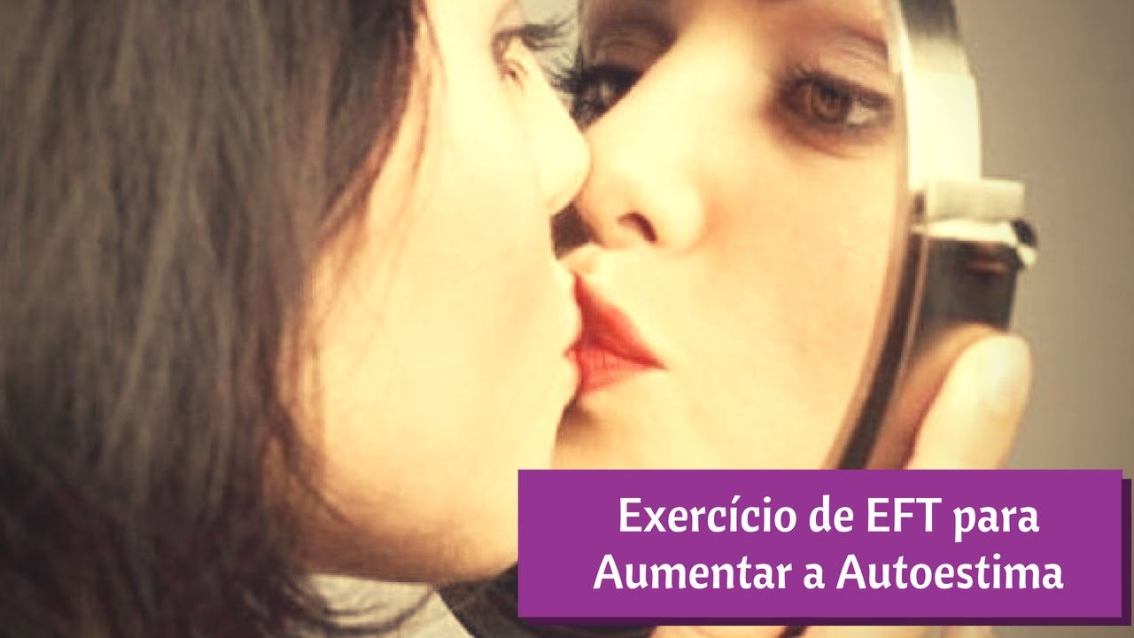 Exercício de EFT para Aumentar a Autoestima