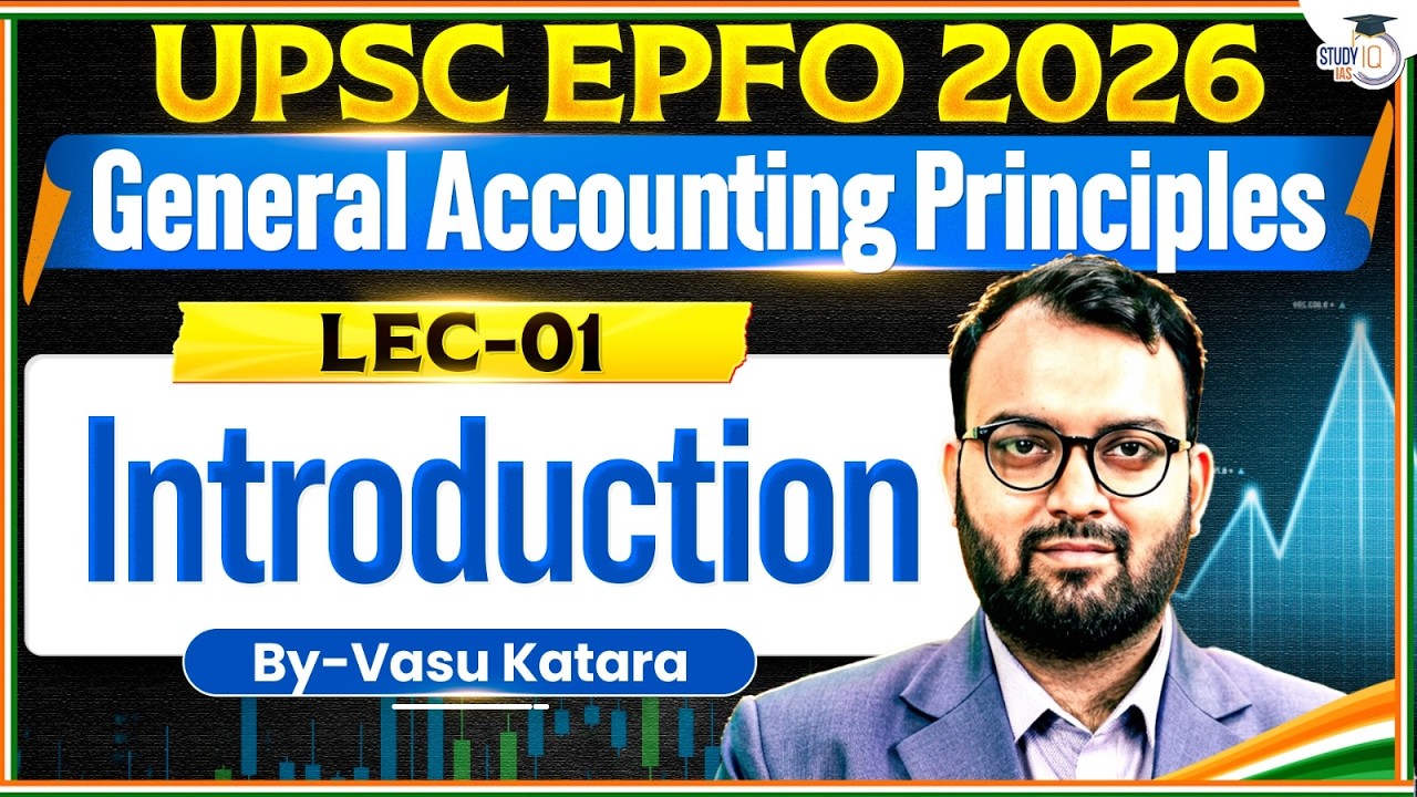 UPSC EPFO 2026 Accounting: General Accounting Principles Explained | Class 01 | StudyIQ IAS