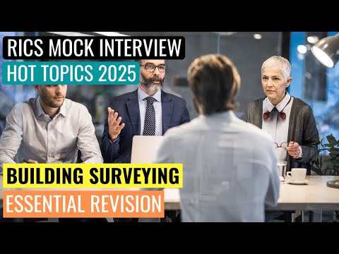 2025 HOT TOPICS - RICS APC FINAL ASSESSMENT MOCK INTERVIEW - BUILDING SURVEYING