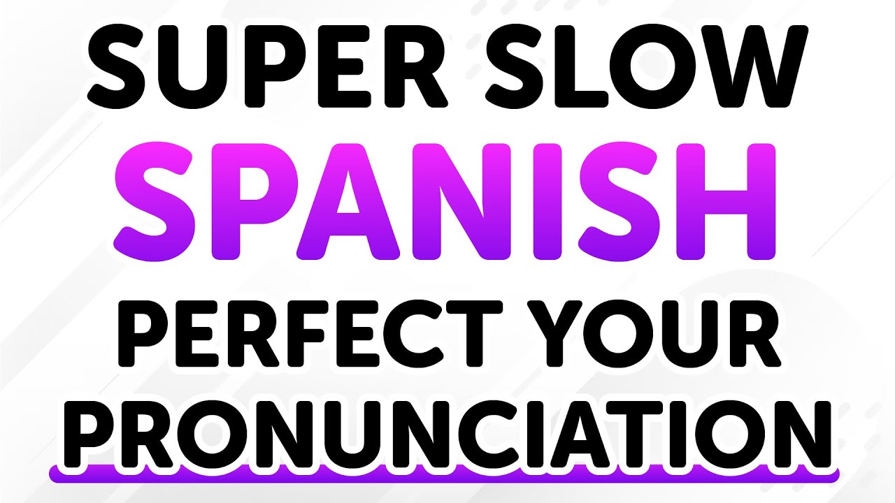 Easy & Super Slow Spanish Phrases for Lifelong Use: Perfect Your Spanish Pronunciation